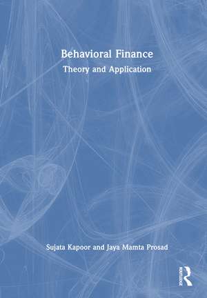Behavioral Finance: Theory and Application de Sujata Kapoor