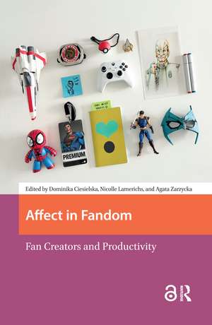 Affect in Fandom: Fan Creators and Productivity de Dominika Ciesielska