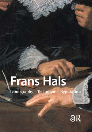 Frans Hals: Iconography – Technique – Reputation de Norbert Middelkoop