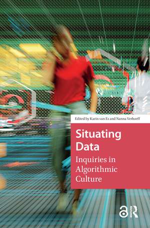 Situating Data: Inquiries in Algorithmic Culture de Karin van Es