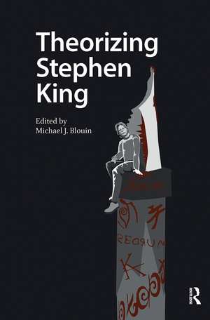 Theorizing Stephen King de Michael Blouin