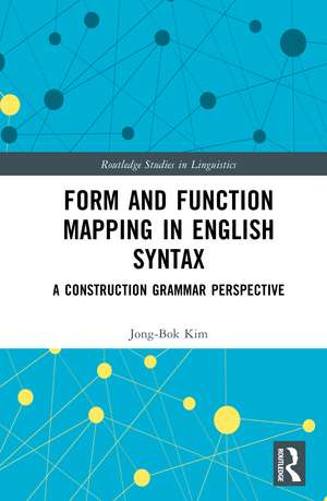 Form and Function Mapping in English Syntax: A Construction Grammar Perspective de Jong-Bok Kim