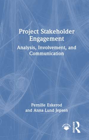 Project Stakeholder Engagement: Analysis, Involvement, and Communication de Pernille Eskerod