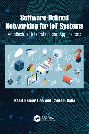Software-Defined Networking for IoT Systems: Architecture, Integration, and Applications de Rohit Kumar Das