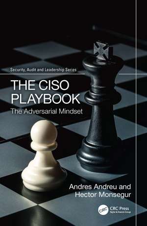 The CISO Playbook: The Adversarial Mindset de Andres Andreu