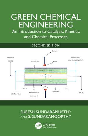 Green Chemical Engineering: An Introduction to Catalysis, Kinetics, and Chemical Processes de S. Suresh