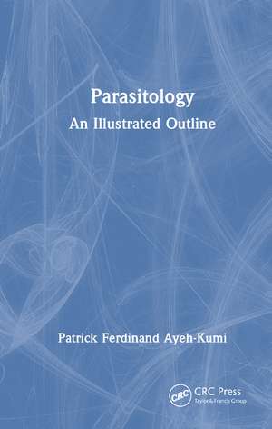 Parasitology: An Illustrated Outline de Patrick Ferdinand Ayeh-Kumi