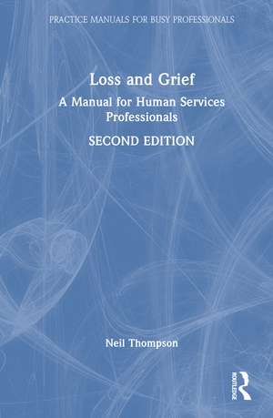 Loss and Grief: A Manual for Human Services Professionals de Neil Thompson