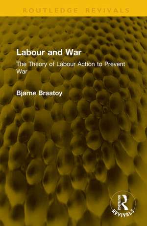 Labour and War de Bjarne Braatoy