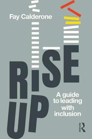Rise Up: A Guide to Leading with Inclusion de Fay Calderone