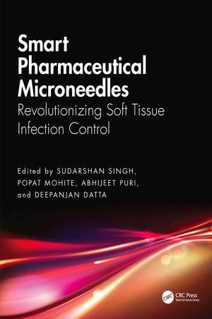 Smart Pharmaceutical Microneedles: Revolutionizing Soft Tissue Infection Control de Sudarshan Singh