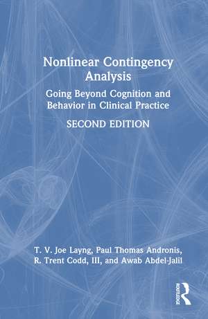 Nonlinear Contingency Analysis: Going Beyond Cognition and Behavior in Clinical Practice de T. V. Joe Layng