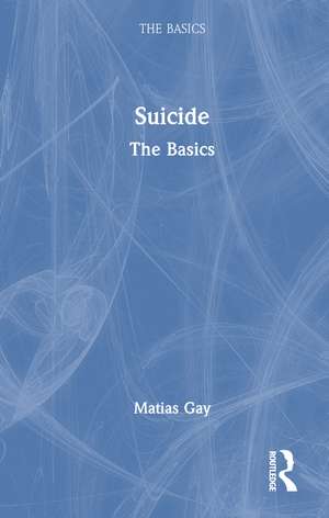 Suicide: The Basics de Matias Gay