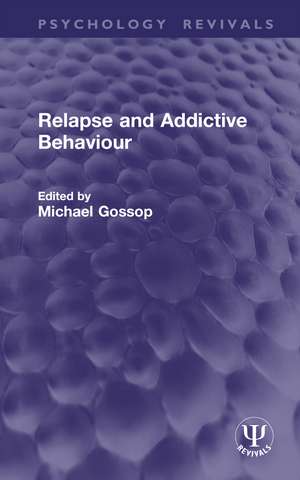 Relapse and Addictive Behaviour de Michael Gossop