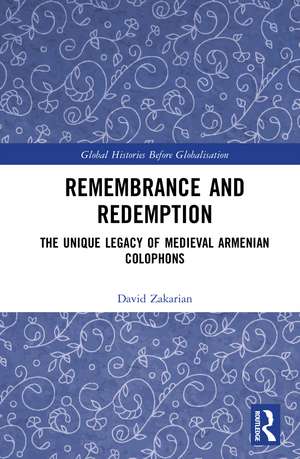 Remembrance and Redemption: The Unique Legacy of Medieval Armenian Colophons de David Zakarian