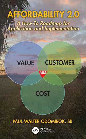 Affordability 2.0: A How-To Roadmap for Application and Implementation de Paul Walter Odomirok, Sr.