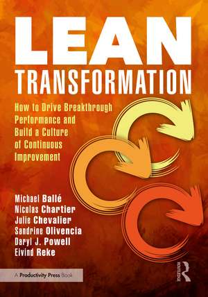 Lean Transformation: How to Drive Breakthrough Performance and Build a Culture of Continuous Improvement de Michael Ballé