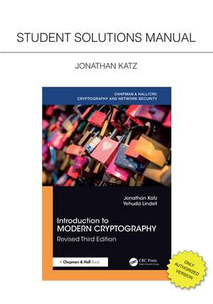 Introduction to Modern Cryptography, Revised Third Edition: Student Solutions Manual de Jonathan Katz