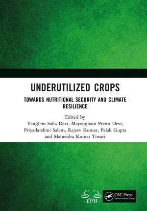 Underutilized Crops: Towards Nutritional Security and Climate Resilience de Yanglem Sofia Devi