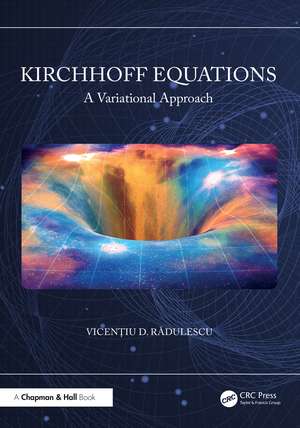 Kirchhoff Equations: A Variational Approach de Vicenţiu D. Rădulescu