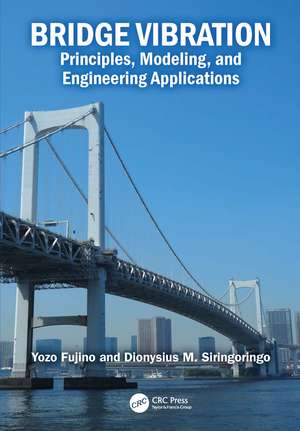 Bridge Vibration: Principles, Modeling, and Engineering Applications de Yozo Fujino