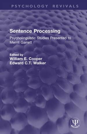 Sentence Processing: Psycholinguistic Studies Presented to Merrill Garrett de William E. Cooper