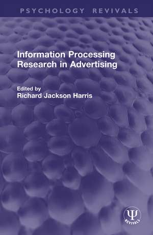 Information Processing Research in Advertising de Richard Jackson Harris