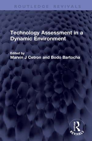 Technology Assessment in a Dynamic Environment de Marvin J Cetron