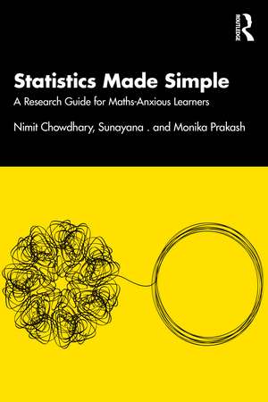 Statistics Made Simple: A Research Guide for Maths-Anxious Learners de Nimit Chowdhary