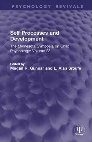 Self Processes and Development: The Minnesota Symposia on Child Psychology: Volume 23 de Megan R. Gunnar