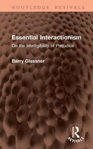 Essential Interactionism: On the Intelligibility of Prejudice de Barry Glassner
