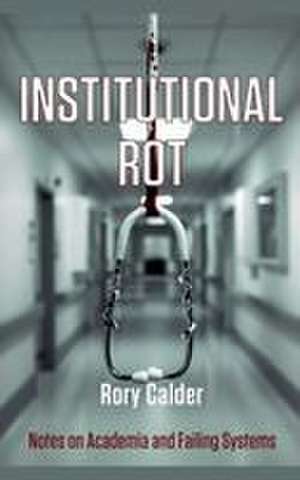 Institutional Rot de Rory Calder