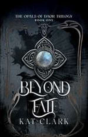 Beyond Fate de Kat Clark
