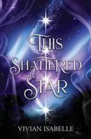 This Shattered Star de Vivian Isabelle