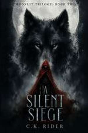 A Silent Siege de C. K. Rider