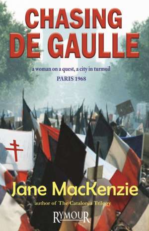 Chasing De Gaulle de Jane MacKenzie