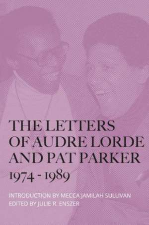 The Letters of Audre Lorde and Pat Parker 1974-1989 de Audre Lorde