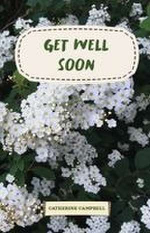 Get Well Soon de Catherine Campbell