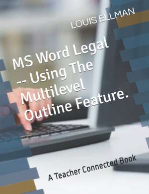 MS Word Legal -- Using The Multilevel Outline Feature. de Louis Ellman