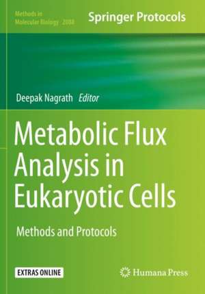 Metabolic Flux Analysis in Eukaryotic Cells: Methods and Protocols de Deepak Nagrath