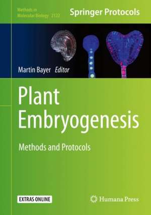 Plant Embryogenesis: Methods and Protocols de Martin Bayer