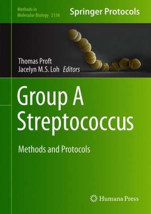 Group A Streptococcus: Methods and Protocols de Thomas Proft