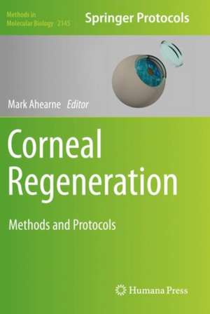 Corneal Regeneration: Methods and Protocols de Mark Ahearne