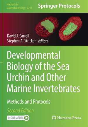 Developmental Biology of the Sea Urchin and Other Marine Invertebrates: Methods and Protocols de David J. Carroll