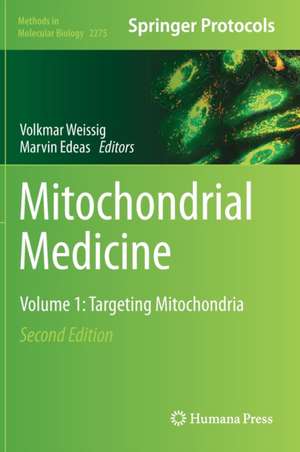 Mitochondrial Medicine: Volume 1: Targeting Mitochondria de Volkmar Weissig