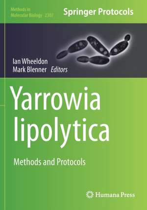 Yarrowia lipolytica: Methods and Protocols de Ian Wheeldon