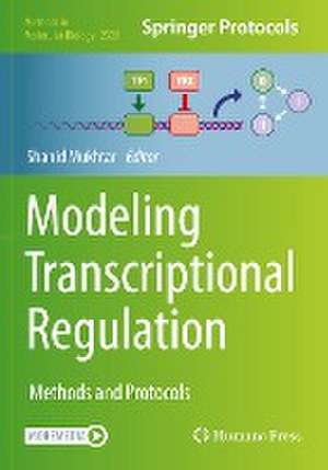 Modeling Transcriptional Regulation: Methods and Protocols de SHAHID MUKHTAR