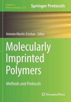 Molecularly Imprinted Polymers: Methods and Protocols de Antonio Martín-Esteban