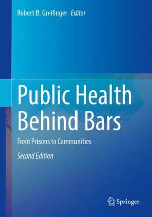 Public Health Behind Bars: From Prisons to Communities de Robert B. Greifinger