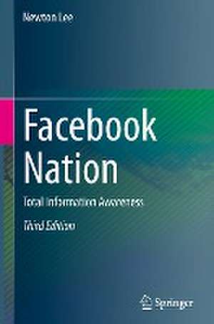 Facebook Nation: Total Information Awareness de Newton Lee